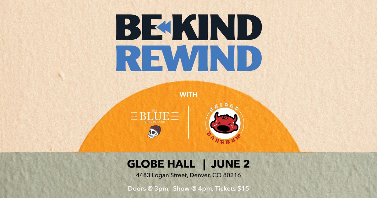 Be Kind Rewind w\/ Blue Ribbon Band + Guided Tantrum