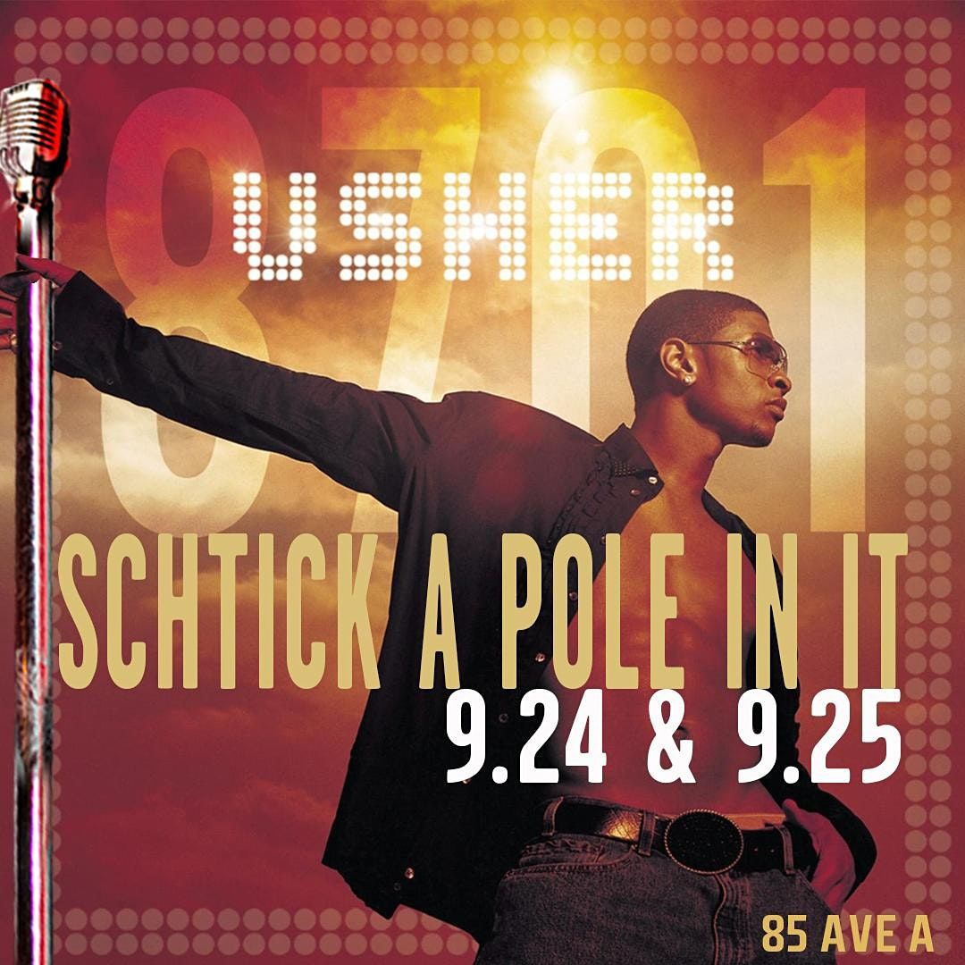 Schtick A Pole In It: Usher Edition(Sat 9\/25)
