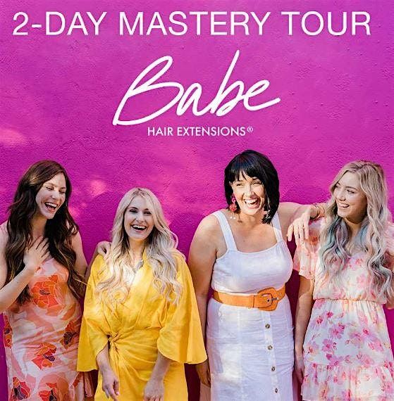 Babe Mastery Tour- Learn all methods of extensions! 2 days of training!