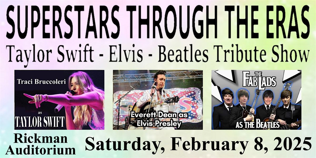 SUPERSTARS THROUGH THE ERAS: Taylor Swift, Elvis, The Beatles Tribute Show