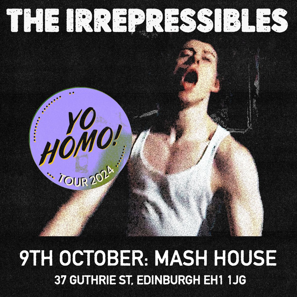 The Irrepressibles 'Yo Homo!' at EDINBURGH, Mash House