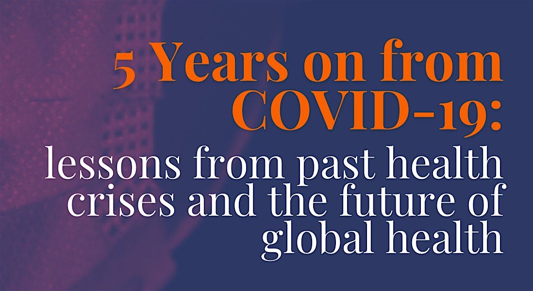 Reflecting on 5 Years Post-COVID \u2013 Shaping the Future of Global Health