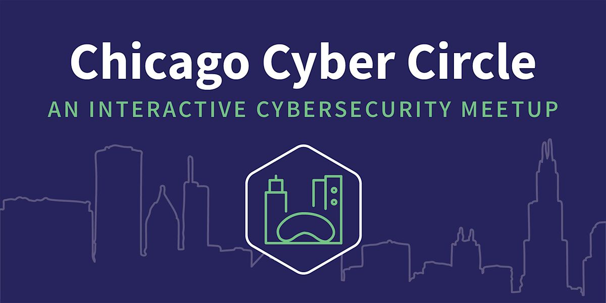 One Year Celebration! August Chicago Cyber Circle Meet Up