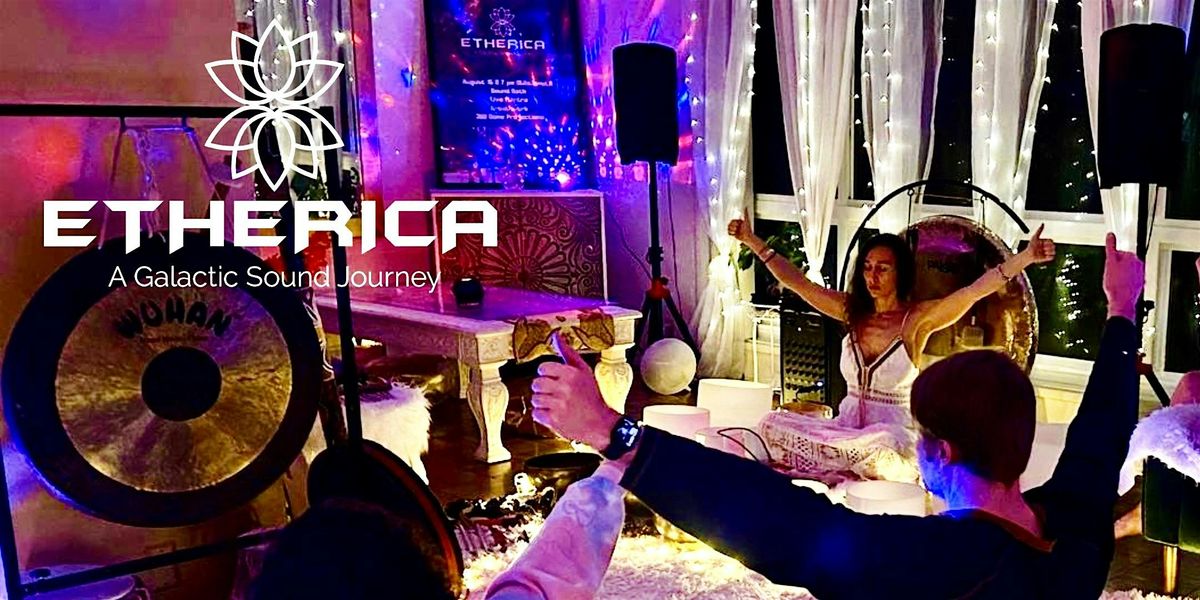 ETHERICA-INDOOR Sunday Sound Bath Journey-  Higher Consciousness