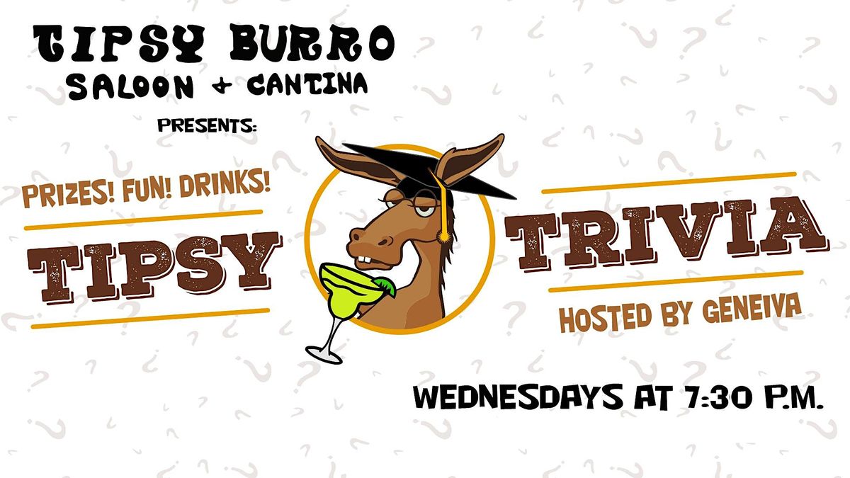 Tipsy Trivia at the Tipsy Burro!