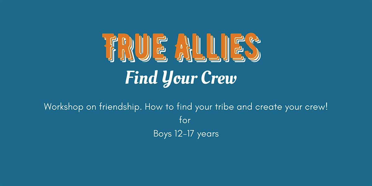 True Allies: Finding Your Crew (boys)