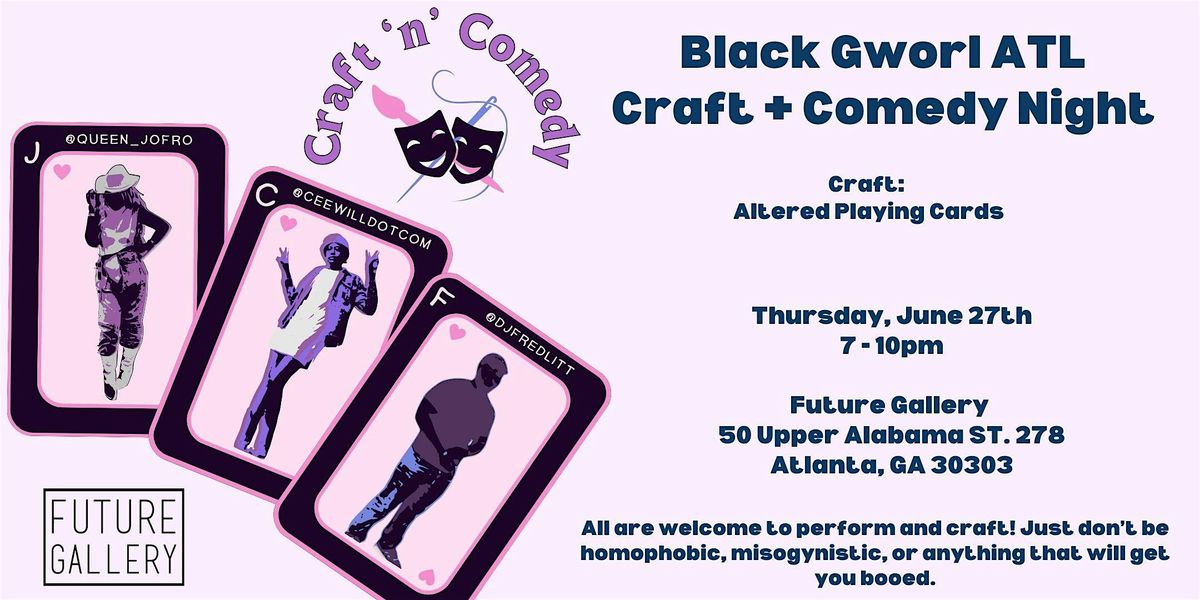 Black Gworl ATL Craft + Comedy  - Inclusive Open Mic with Craft Stations