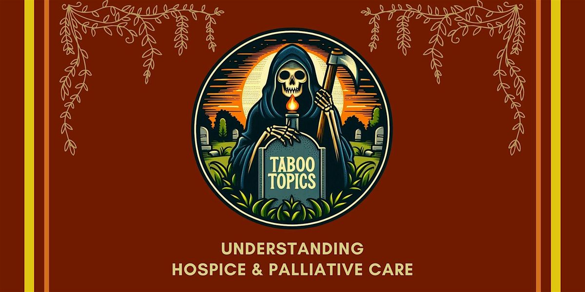 Taboo Topics: Understanding Hospice & Palliative Care