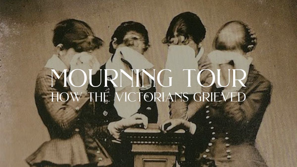 Mourning Tour: How the Victorians Grieved