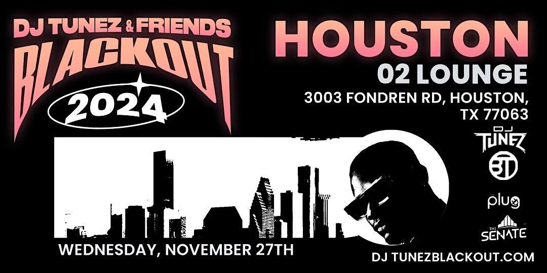 DJ TUNEZ & FRIENDS BLACKOUT 2024 HOUSTON THANKSGIVING EDITION AT O2 LOUNGE