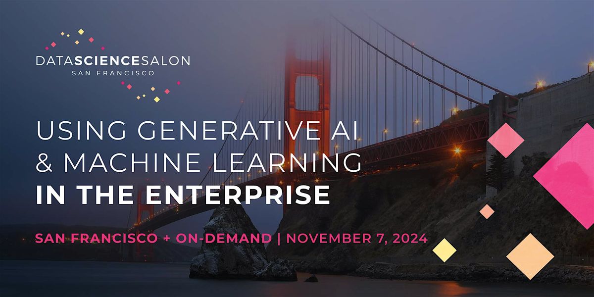 DSS SF | Applying Generative AI & Machine Learning in the Enterprise