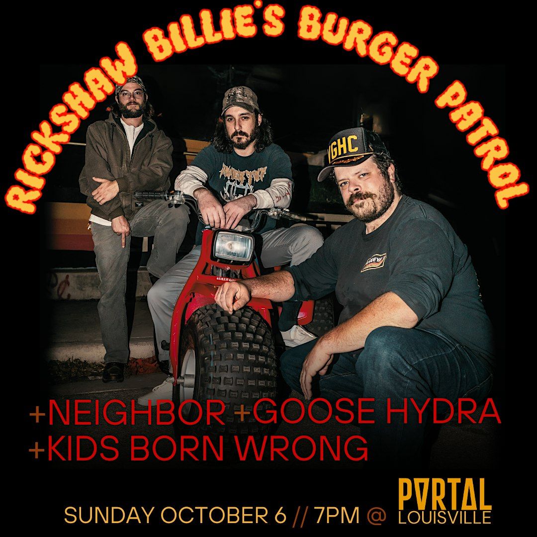 Rickshaw Billy's Burger Patrol + Neighbor + Goose Hydra + Kids Born Wrong