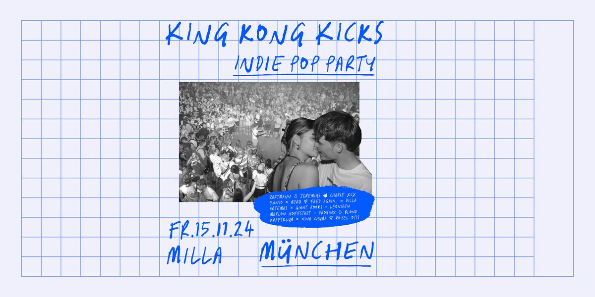 King Kong Kicks \u2022 Indie Pop Party \u2022 Milla M\u00fcnchen