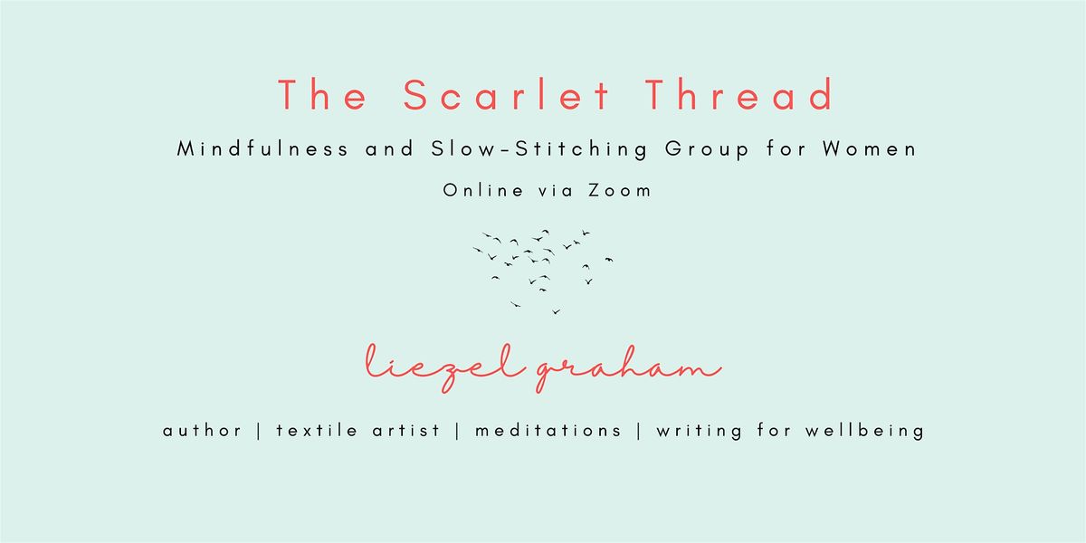 The Scarlet Thread: A mindful slow-stitching group for women.