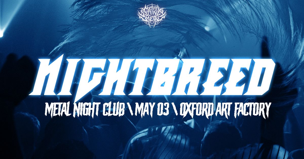 Nightbreed II - Metal Club Night - Oxford Art Factory