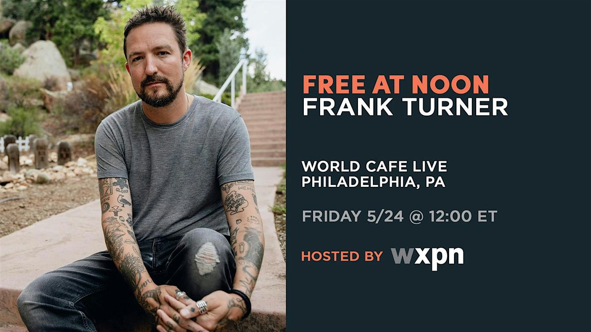 WXPN Free At Noon with FRANK TURNER