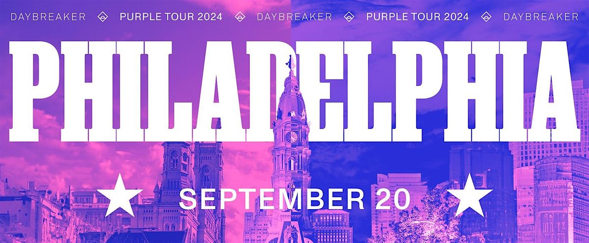 DAYBREAKER PHILADELPHIA \/\/ PURPLE TOUR \/\/ SEPT 20