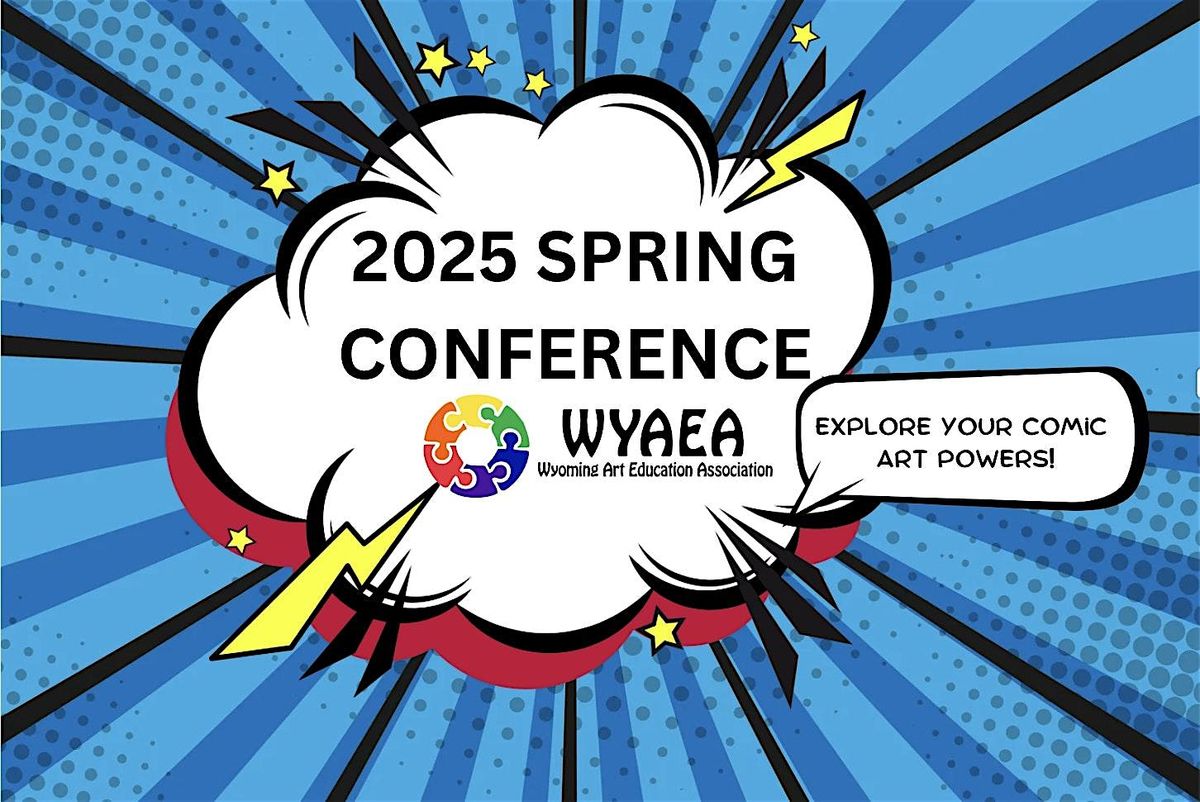 Wyoming Art Education Association Spring Conference 2025