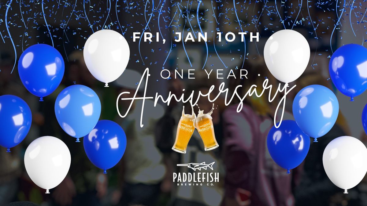 \ud83c\udf89 One Year Anniversary @ Paddlefish Brewing! \ud83c\udf89 