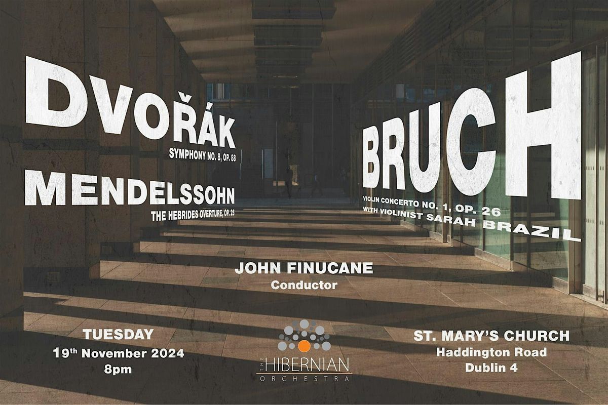 Hibernian Orchestra Presents Mendelssohn Bruch & Dvorak