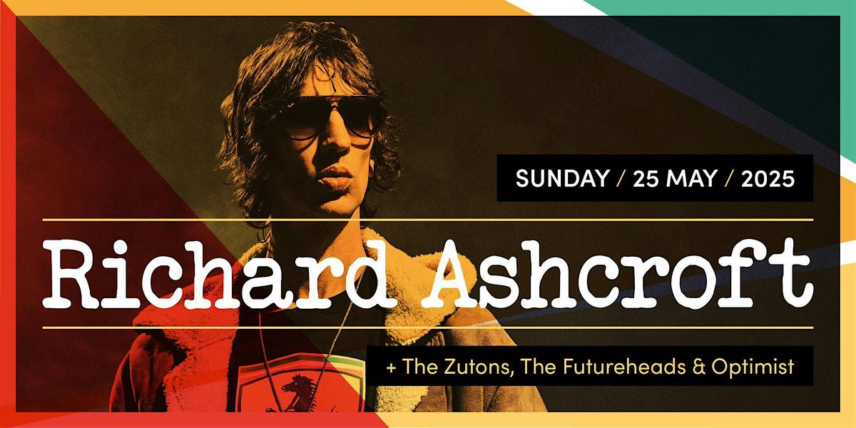 SMR '25 - RICHARD ASHCROFT, THE ZUTONS, THE FUTUREHEADS, OPTIMIST