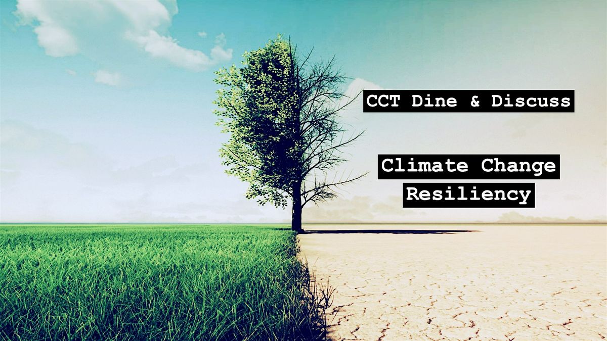 CCT Dine & Discuss - Climate Change Resiliency