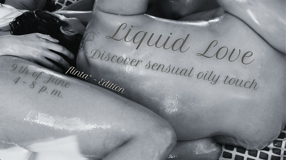 Liquid Love - Sensual Oily Touch flinta*-Edition