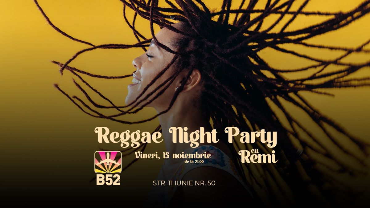 Reggae Night Party by Remi @ B52 The Club