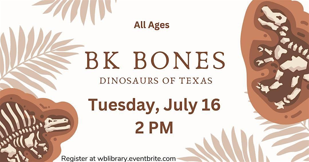 BK Bones - Dinosaurs of Texas!