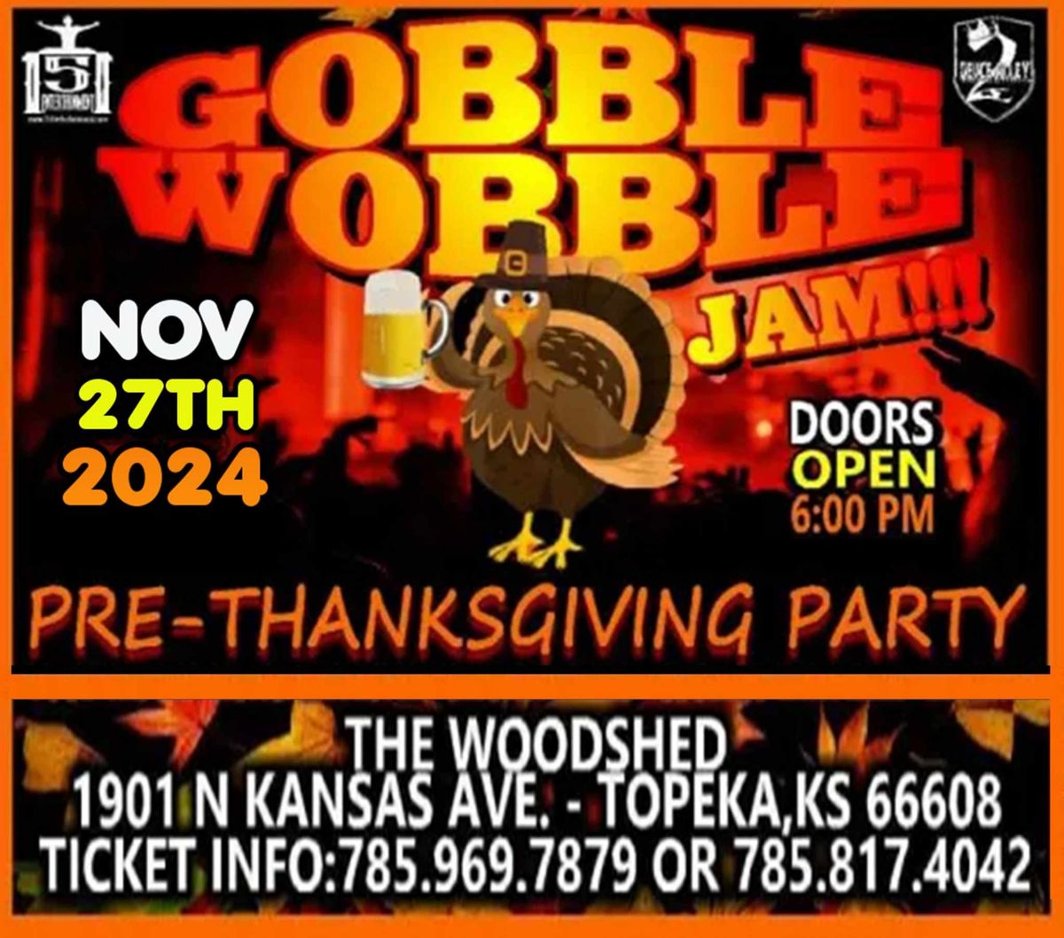 GOBBLE WOBBLE JAM II WED NOV 27TH 2024 @ THE WOODSHED TOPEKA,KS