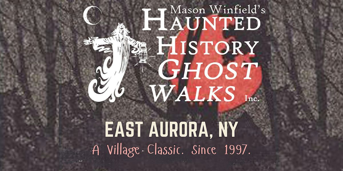 Haunted History Ghost Walk: East Aurora