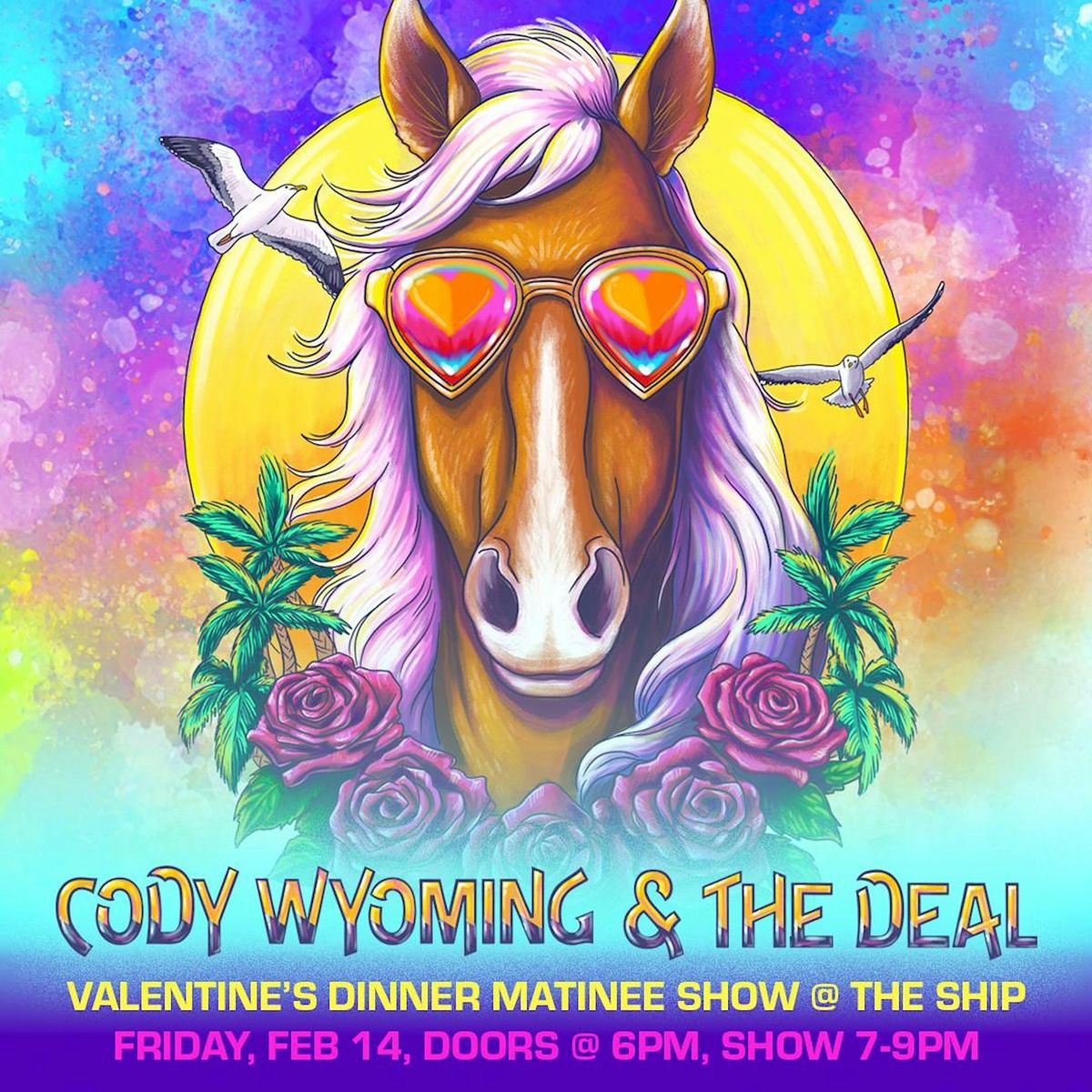 Cody Wyoming & The Deal ~ Valentine's Day Matinee!