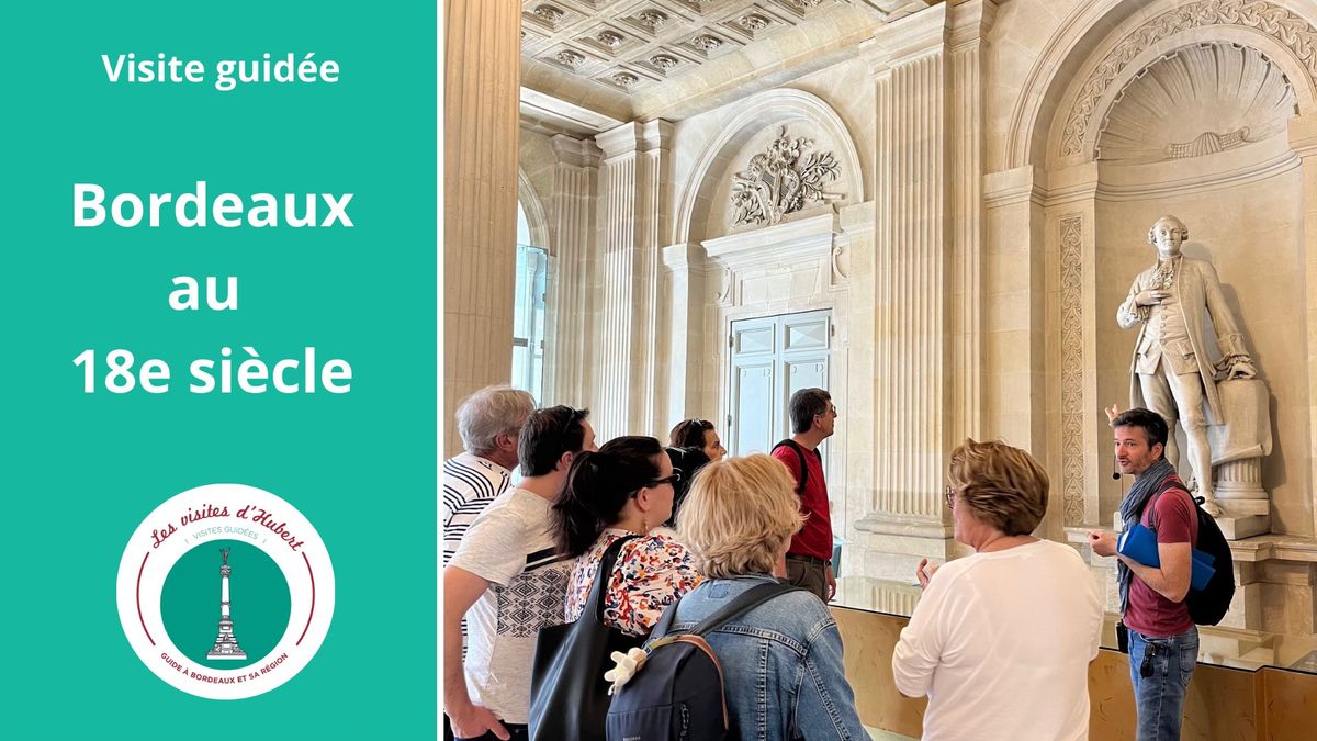 Visite : Bordeaux au 18e si\u00e8cle 