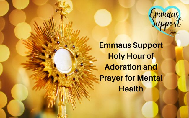 Holy Hour of Adoration and Prayer for Mental Health