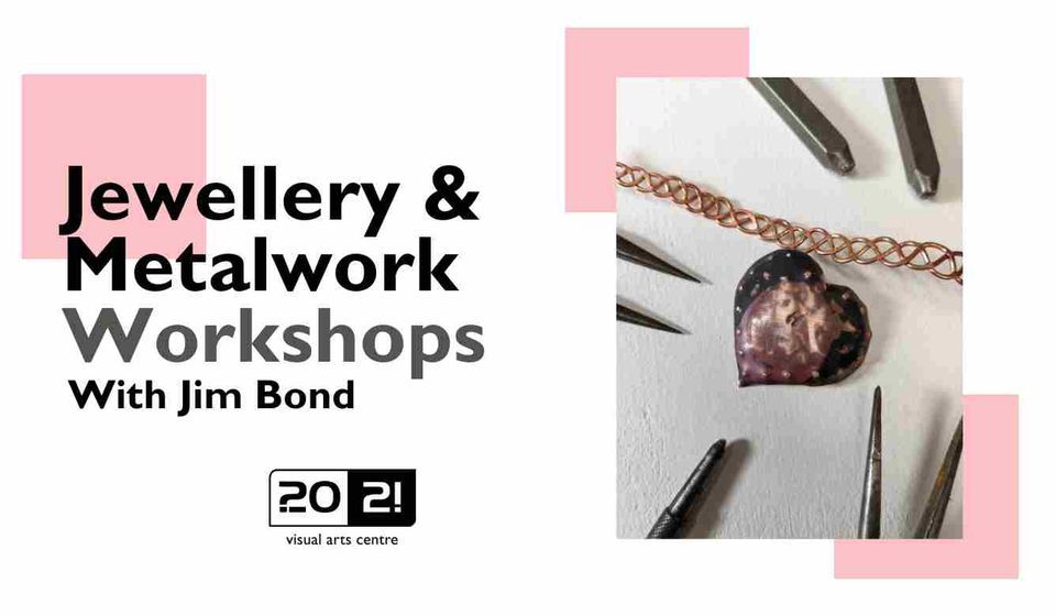 Jewellery and Metalwork Workshops - with Jim Bond