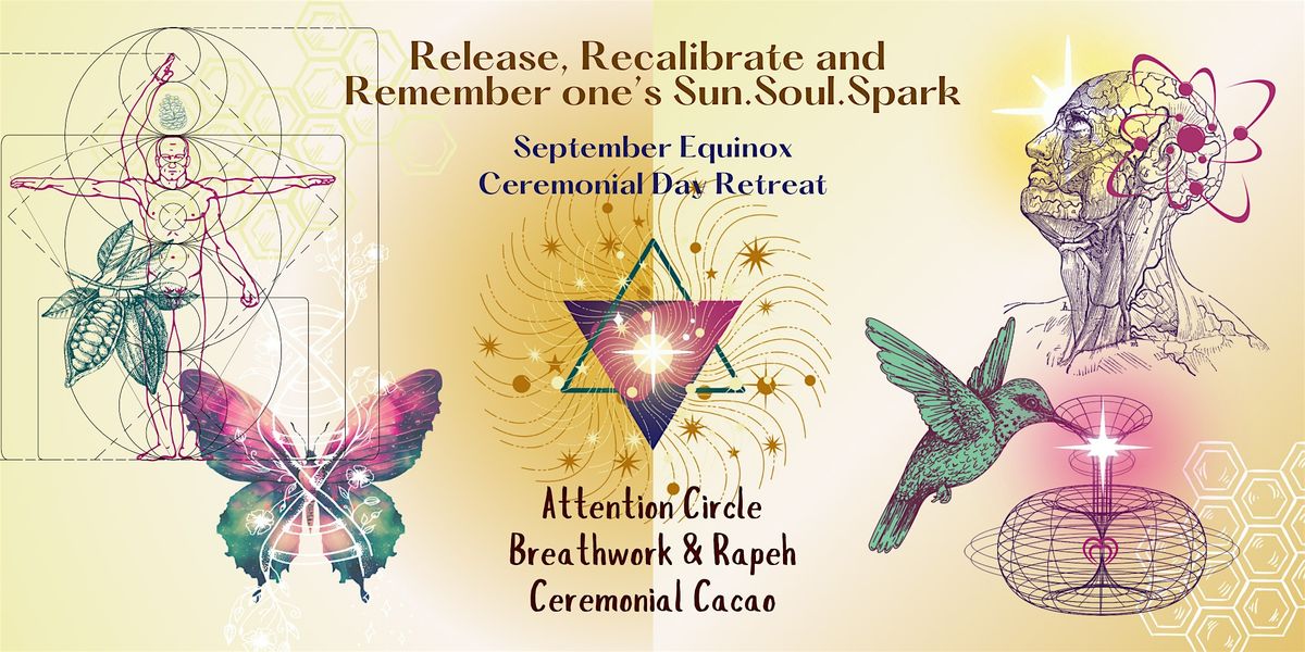 Sept Equinox Ceremonial Day Retreat .: Release, Recalibrate and  Remember