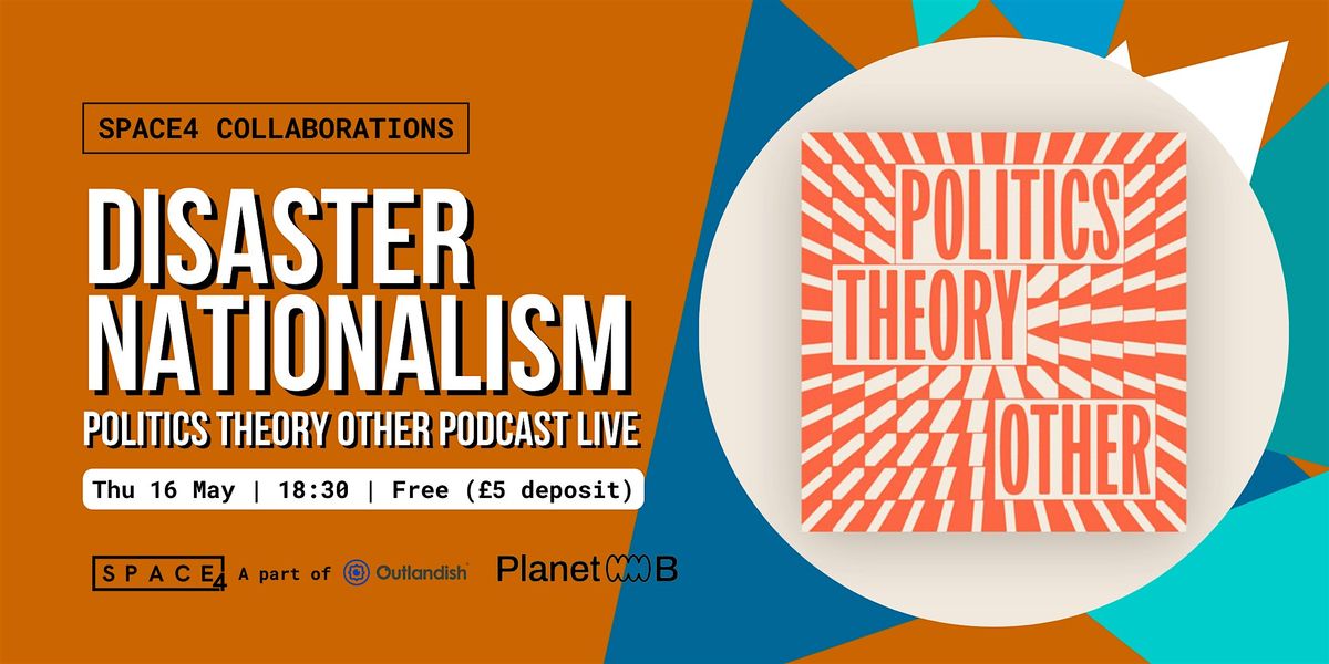 Disaster Nationalism | Politics Theory Other Podcast Live