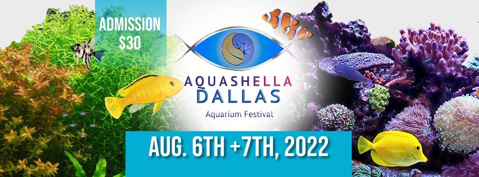Aquashella Dallas 2022 - Aquarium Festival