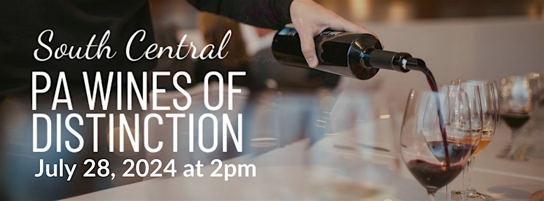 South Central PA Wines of Distinction | 7.28.2024