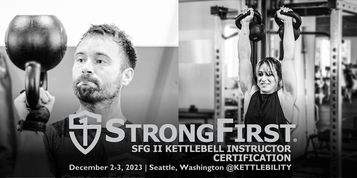 SFG II Kettlebell Instructor Certification\u2014Seattle, Washington