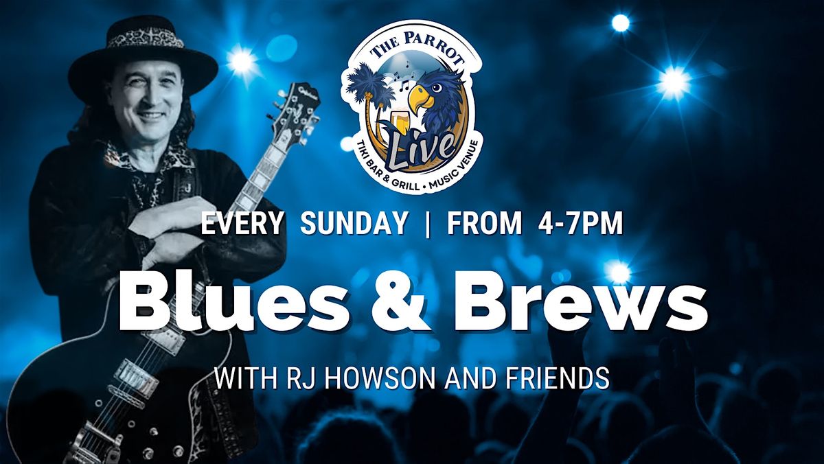 BLUES & BREWS -  SUNDAYS  WITH RJ HOWSON & FRIENDS