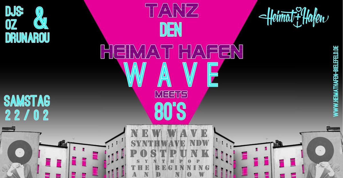 TANZ DEN HEIMAT+HAFEN: WAVE meets 80s w\/ DJs Oz & Drunarou 