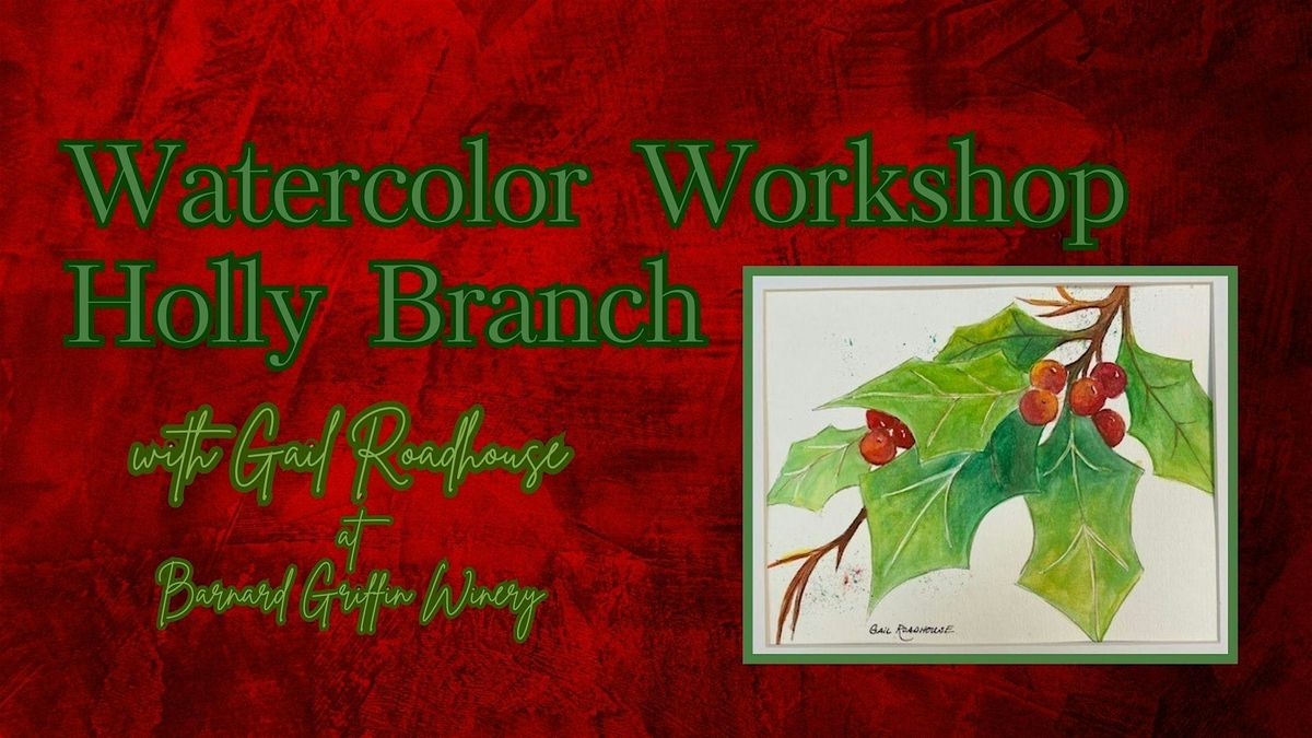 Watercolor's with Gail Roadhouse : Christmas Holly Branch