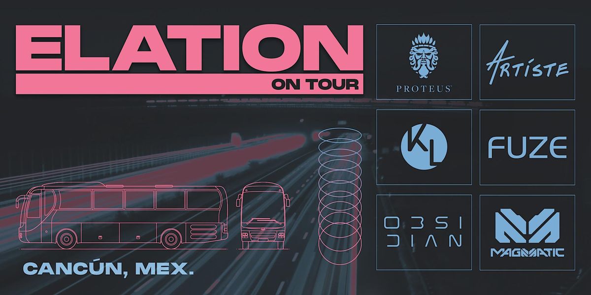 Elation On Tour 2022 - Canc\u00fan, Mex.