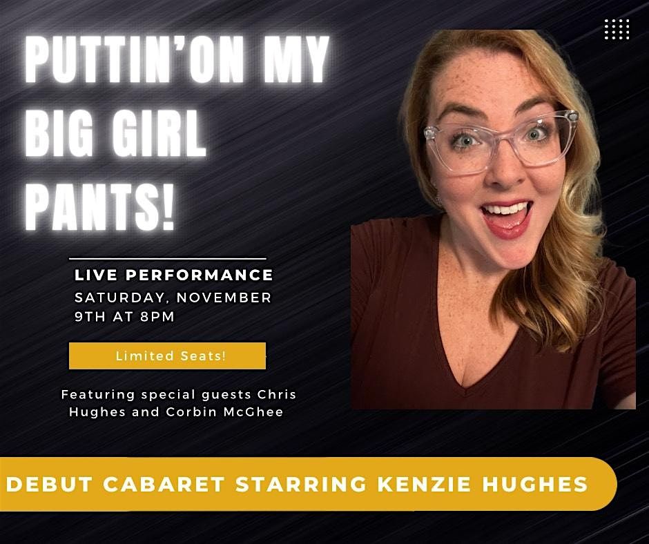 Puttin' On My Big Girl Pants! Debut Cabaret starring Kenzie Hughes