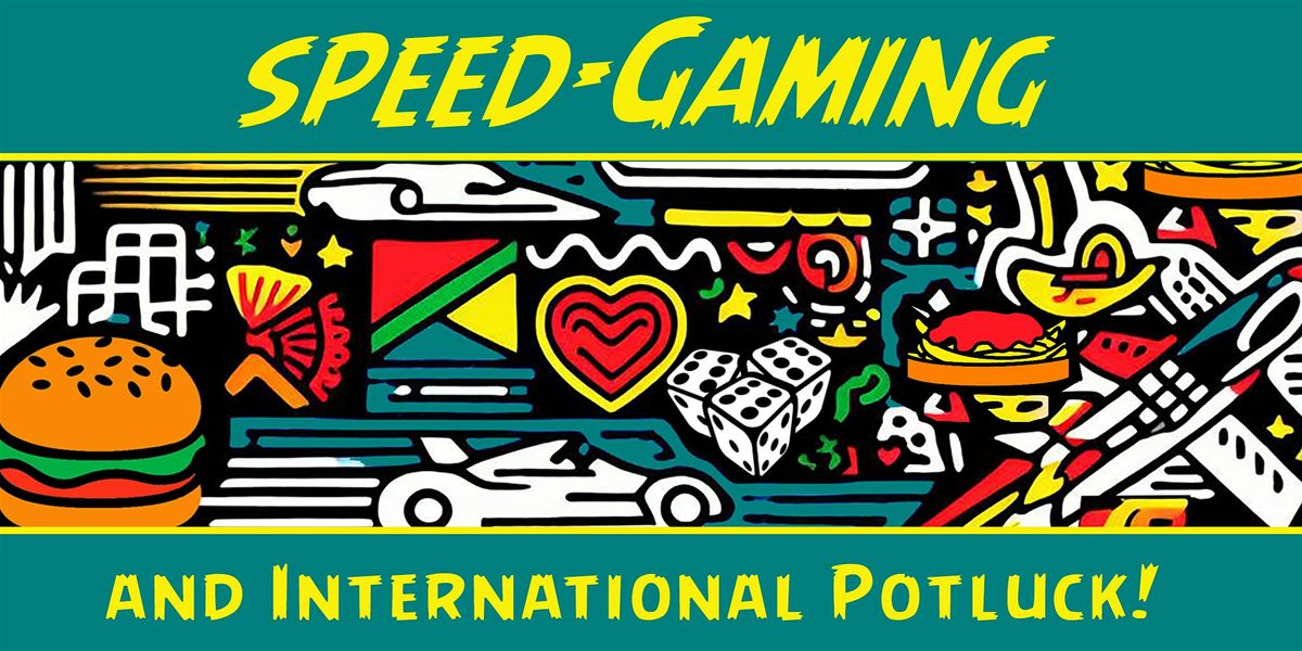 Speed-Gaming and International Potluck Member Event