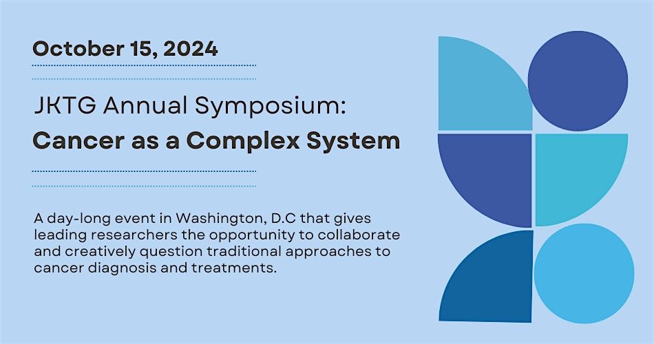 JKTG Annual Symposium: Cancer as a Complex System