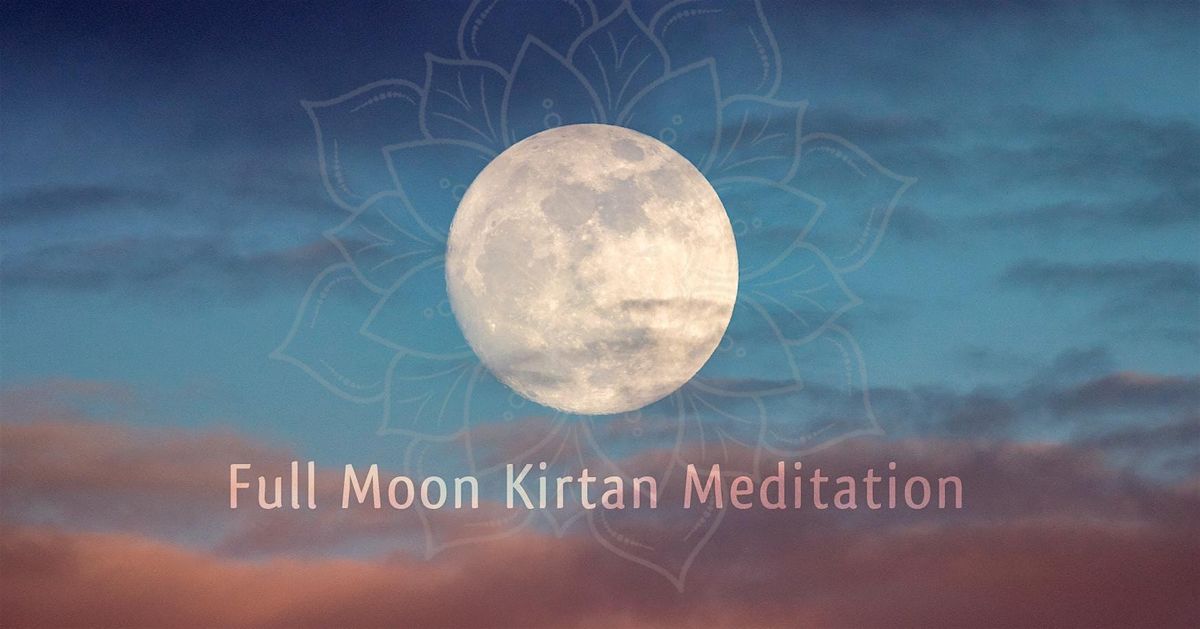 Full Moon Kirtan Meditation Circle (with Vegan Dinner)