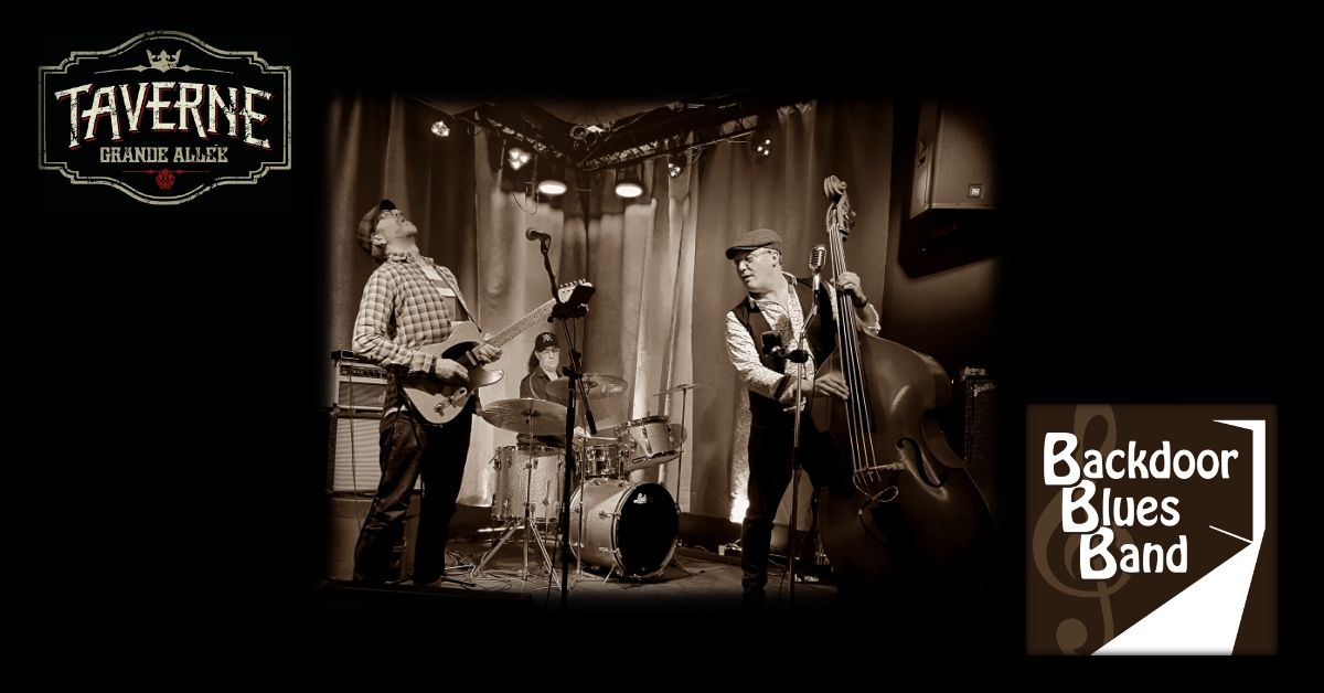 Le Backdoor Blues Band \u00e0 la Taverne Grande All\u00e9e!!!