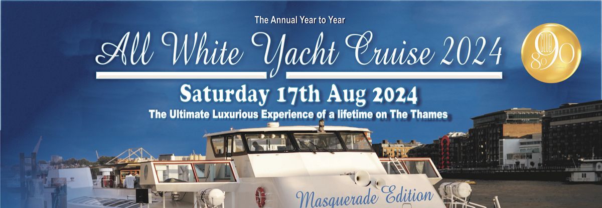 CLUB 8090 ALL WHITE LUXURY THROWBACK YACHT PARTY 2024 (Masquerade Edition)